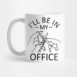 I'll be in my Office - Funny Knitting Joke Mug